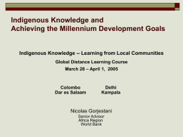 Indigenous Knowledge and Achieving the Millennium Development Goals Nicolas Gorjestani