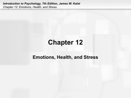 Chapter 12 Emotions, Health, and Stress Chapter 12: Emotions, Health, and Stress