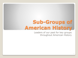 Sub-Groups of American History Leaders of our past for key groups