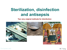 Sterilization, disinfection and antisepsis BC Yang Two very original methods for disinfection