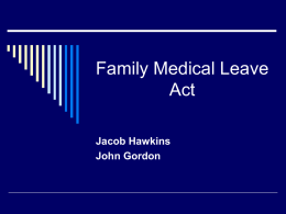 Family Medical Leave Act Jacob Hawkins John Gordon