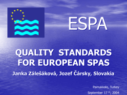 ESPA QUALITY  STANDARDS FOR EUROPEAN SPAS Janka Zálešáková, Jozef Čársky, Slovakia