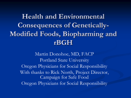 Health and Environmental Consequences of Genetically- Modified Foods, Biopharming and rBGH