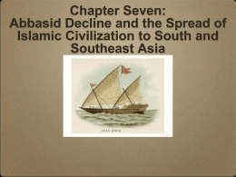 Chapter Seven: Abbasid Decline and the Spread of Southeast Asia