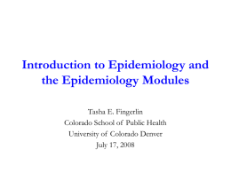 Introduction to Epidemiology and the Epidemiology Modules Tasha E. Fingerlin