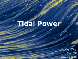 Tidal Power Lucas O’Neil Elec 395 May 30, 2006