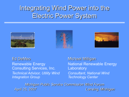Integrating Wind Power into the Electric Power System Ed DeMeo Michael Milligan