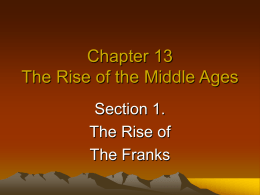 Chapter 13 The Rise of the Middle Ages Section 1. The Rise of