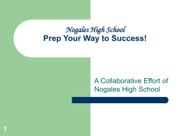Nogales High School Prep Your Way to Success! A Collaborative Effort of 1
