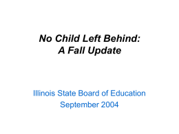 No Child Left Behind: A Fall Update Illinois State Board of Education