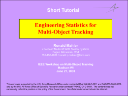 Engineering Statistics for Multi-Object Tracking Short Tutorial Ronald Mahler