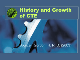 History and Growth of CTE Source:  Gordon, H. R. D. (2003).
