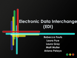 Electronic Data Interchange (EDI) Rebecca Fouts Laura Frye
