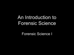 An Introduction to Forensic Science Forensic Science I