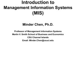 Introduction to (MIS) Management Information Systems Minder Chen, Ph.D.
