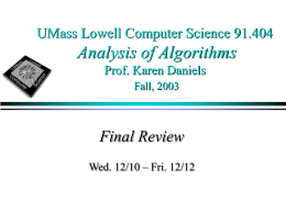 Analysis of Algorithms Final Review UMass Lowell Computer Science 91.404 Prof. Karen Daniels