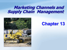 Chapter 13 Marketing Channels and Supply Chain  Management