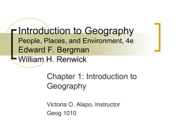 Introduction to Geography Edward F. Bergman William H. Renwick Chapter 1: Introduction to