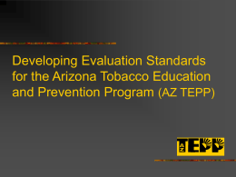 Developing Evaluation Standards for the Arizona Tobacco Education and Prevention Program (AZ TEPP)