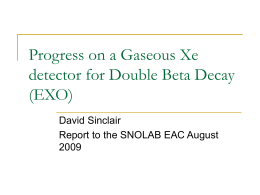 Progress on a Gaseous Xe detector for Double Beta Decay (EXO) David Sinclair