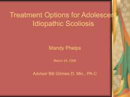 Treatment Options for Adolescent Idiopathic Scoliosis Mandy Phelps