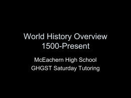 World History Overview 1500-Present McEachern High School GHGST Saturday Tutoring