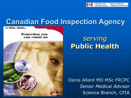 Canadian Food Inspection Agency serving Public Health Denis Allard MD MSc FRCPC