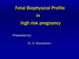 Fetal Biophysical Profile in high risk pregnancy Presented by: