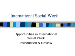 International Social Work Opportunities in International Social Work Introduction &amp; Review