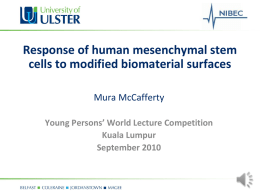 Response of human mesenchymal stem cells to modified biomaterial surfaces Mura McCafferty