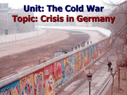 Unit: The Cold War Topic: Crisis in Germany