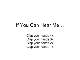 If You Can Hear Me… Clap your hands 4x