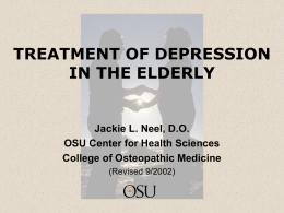 TREATMENT OF DEPRESSION IN THE ELDERLY Jackie L. Neel, D.O.