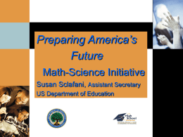 Preparing America’s Future Math-Science Initiative Susan Sclafani,