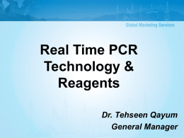 Real Time PCR Technology &amp; Reagents Dr. Tehseen Qayum