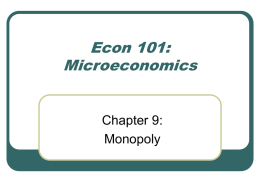 Econ 101: Microeconomics Chapter 9: Monopoly