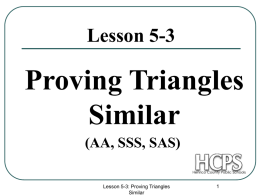 Proving Triangles Similar Lesson 5-3 (AA, SSS, SAS)