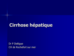 Cirrhose hépatique Dr P Delègue CH de Rochefort sur mer