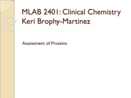 MLAB 2401: Clinical Chemistry Keri Brophy-Martinez Assessment of Proteins