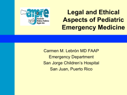 Legal and Ethical Aspects of Pediatric Emergency Medicine Carmen M. Lebrón MD FAAP