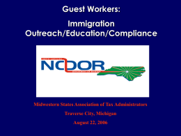 Guest Workers: Immigration Outreach/Education/Compliance Midwestern States Association of Tax Administrators