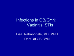 Infections in OB/GYN: Vaginitis, STIs Lisa  Rahangdale, MD, MPH Dept. of OB/GYN