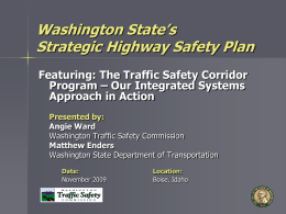Washington State’s Strategic Highway Safety Plan Featuring: The Traffic Safety Corridor