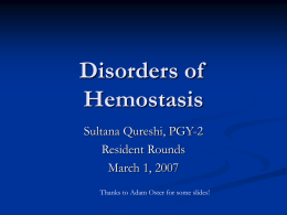 Disorders of Hemostasis Sultana Qureshi, PGY-2 Resident Rounds