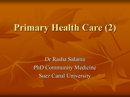 Primary Health Care (2) Dr Rasha Salama PhD Community Medicine Suez Canal University