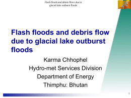 Flash floods and debris flow due to glacial lake outburst floods Karma Chhophel