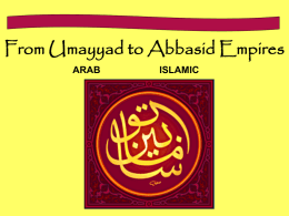 From Umayyad to Abbasid Empires ARAB ISLAMIC