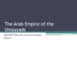 The Arab Empire of the Umayyads Kickoff: What do you know about Islam?