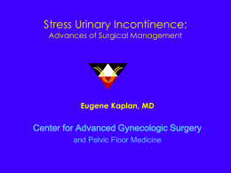 Stress Urinary Incontinence: Center for Advanced Gynecologic Surgery Advances of Surgical Management