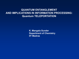 QUANTUM ENTANGLEMENT AND IMPLICATIONS IN INFORMATION PROCESSING: Quantum TELEPORTATION K. Mangala Sunder